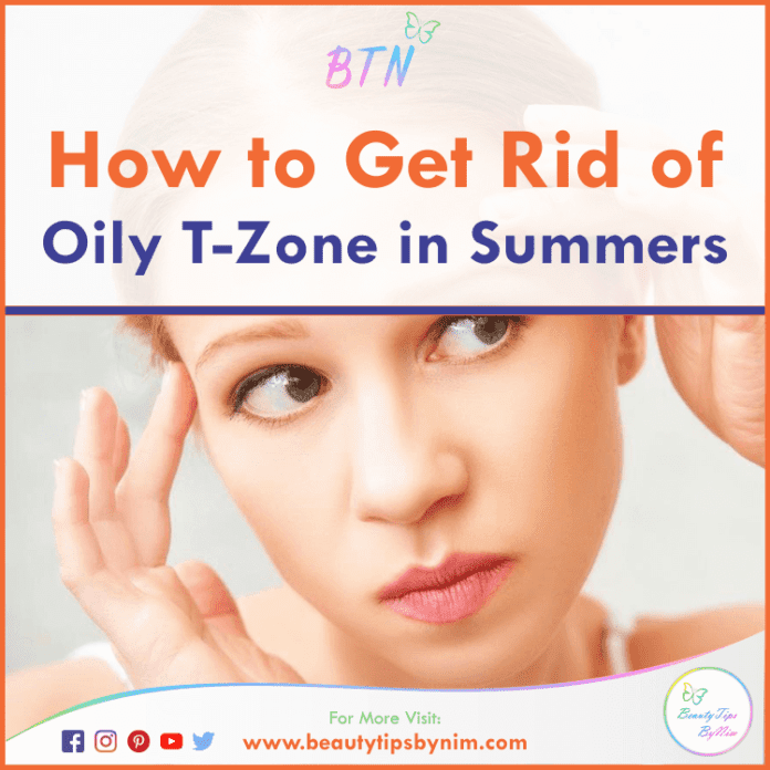 10 Tips on How to Get Rid of Oily TZone in Summers Beauty Tips By Nim