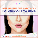 Best Makeup Tips and Tricks for Angular Face Shape - Beauty Tips By Nim